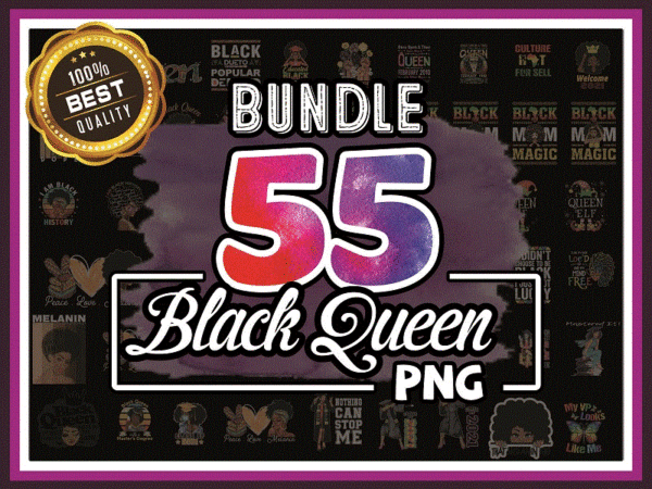 Https://svgpackages.com bundle 55 black queen png, black pride, black girl magic, black women strong png, black queen bundle, black girl png, sublimation digital 922315042 graphic t shirt