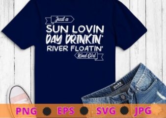 Women Just A Sun Loving Day Drinking River Floating Kinda Girl Tank Tops Funny Drinking Graphic T-Shirt design svg, funny, saying