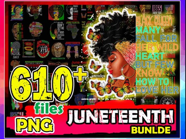 Combo 610+ juneteenth png, bundle png, juneteenth black americans independence 1865 png, black history png, black flag pride png, freedom png 1013456107 t shirt vector file