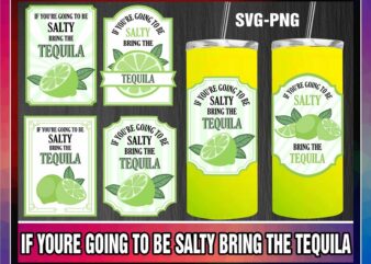 If Youre Going To Be Salty Bring The Tequila svg, Limes svg, Limes Label png, Tequila svg, Salty svg, Tequila png, Instant download 1013697570