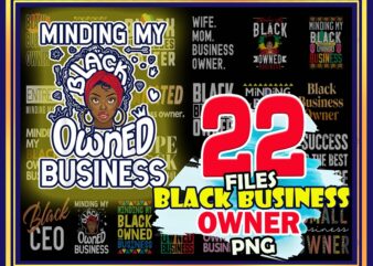 22 Black Business Owner PNG, Small Business Owner PNG, Dope Black, Small Owner, Minding My Black Owned Business, Black CEO, Digital Download 1013899905