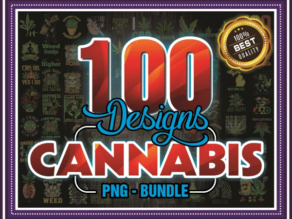 Https://svgpackages.com bundle 100 designs cannabis png, weed bundle png, 420, dope bundle, smoke weed png, vote for weed png, smoke up bitches, instant download 958122460