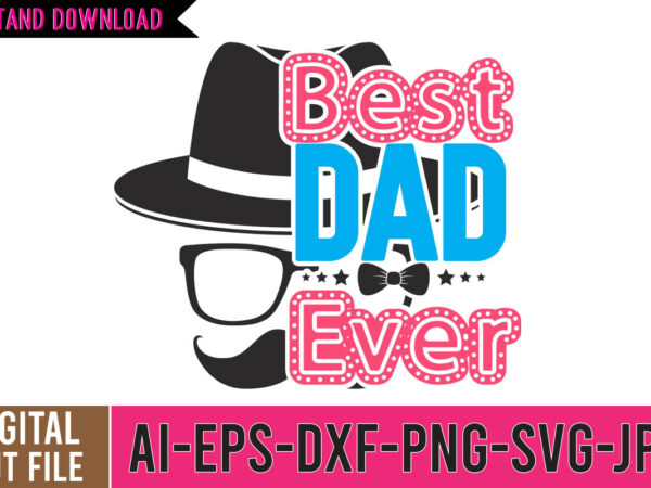 Best dad ever svg cut file, dad tshirt, father’s day t shirts, dad bod t shirt, daddy shirt, its not a dad bod its a father figure shirt, best cat