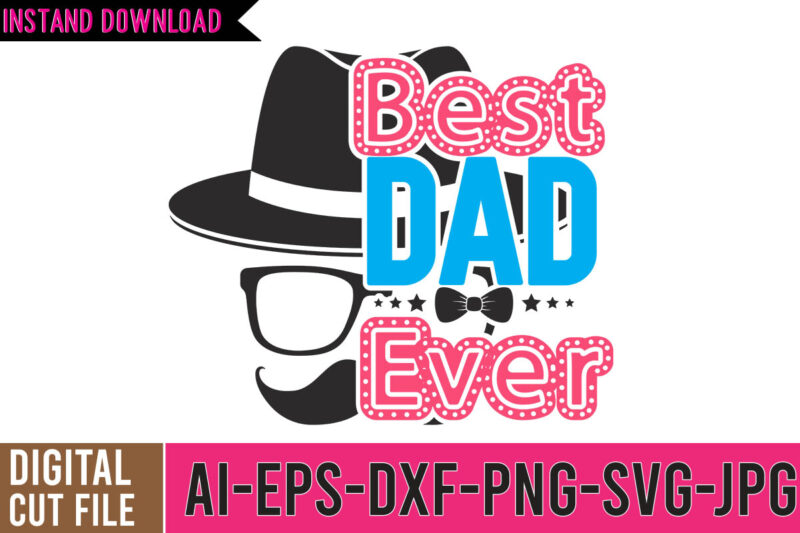 Best Dad Ever SVG Cut File, dad tshirt, father's day t shirts, dad bod t shirt, daddy shirt, its not a dad bod its a father figure shirt, best cat