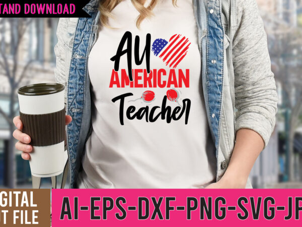 All american teacher tshirt design , america the brewtiful,4th of july mega svg bundle, 4th of july huge svg bundle, 4th of july svg bundle,4th of july svg bundle quotes,4th
