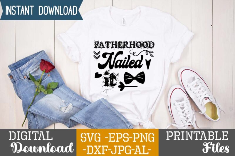 Fatherhood Nailed it,Dad tshirt bundle, dad svg bundle , fathers day svg bundle, dad tshirt, father’s day t shirts, dad bod t shirt, daddy shirt, its not a dad bod