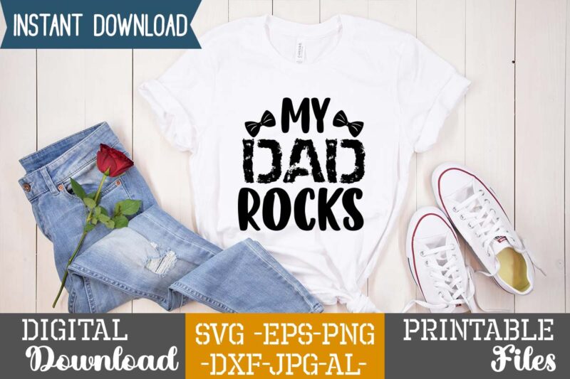 My Dad Rocks,Dad tshirt bundle, dad svg bundle , fathers day svg bundle, dad tshirt, father’s day t shirts, dad bod t shirt, daddy shirt, its not a dad bod