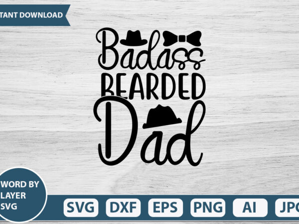 Badass bearded dad vector t-shirt design