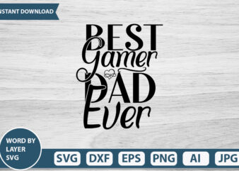 Best Gamer Dad Ever vector t-shirt design