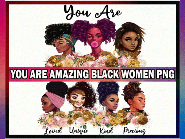 Https://svgpackages.com you are amazing black women png, black queen png, black women strong, black girl, black women, png printable, melanin, digital download 972021164 graphic t shirt