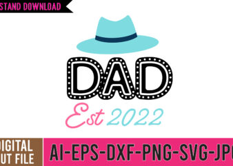 DAD Est 2022 SVG Cut File, dad tshirt, father’s day t shirts, dad bod t shirt, daddy shirt, its not a dad bod its a father figure shirt, best cat