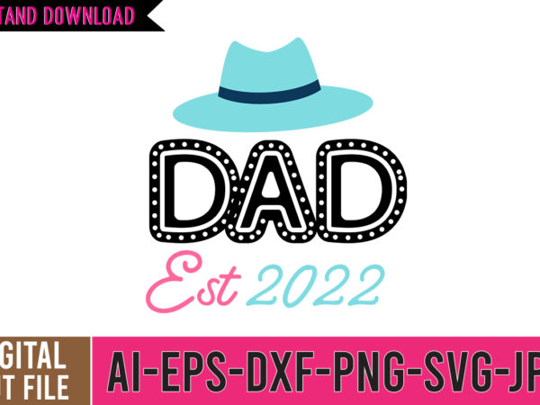 Dad est 2022 svg cut file, dad tshirt, father’s day t shirts, dad bod t shirt, daddy shirt, its not a dad bod its a father figure shirt, best cat