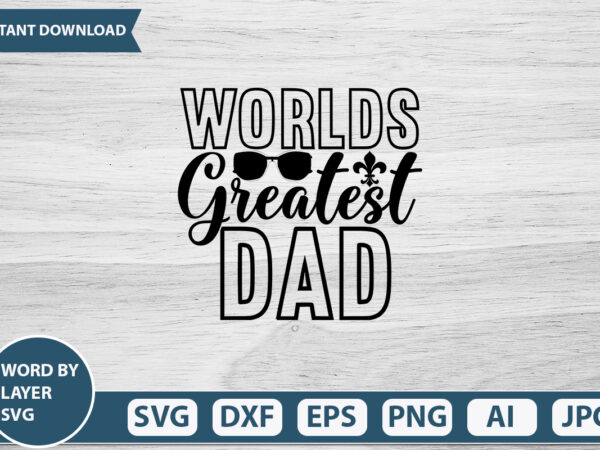 Worlds greatest dad vector t-shirt design