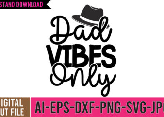 Dad Vibes Only SVG Cut File, dad tshirt, father’s day t shirts, dad bod t shirt, daddy shirt, its not a dad bod its a father figure shirt, best cat
