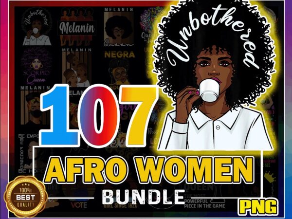 Https://svgpackages.com 107 afro women png bundle, afro girl png, black women strong png, black queen bundle, black girl, black queen png, digital download 931305538 graphic t shirt