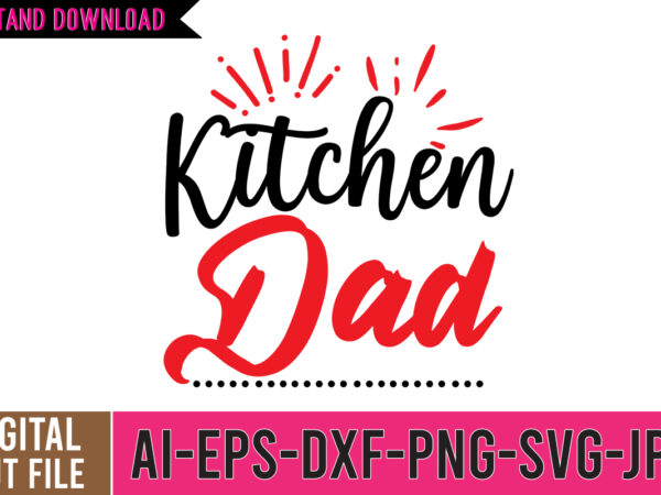 Kitchen dad svg cut file , dad tshirt, father’s day t shirts, dad bod t shirt, daddy shirt, its not a dad bod its a father figure shirt, best cat