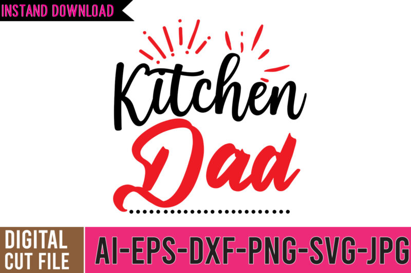 Kitchen Dad SVG Cut FIle , dad tshirt, father's day t shirts, dad bod t shirt, daddy shirt, its not a dad bod its a father figure shirt, best cat