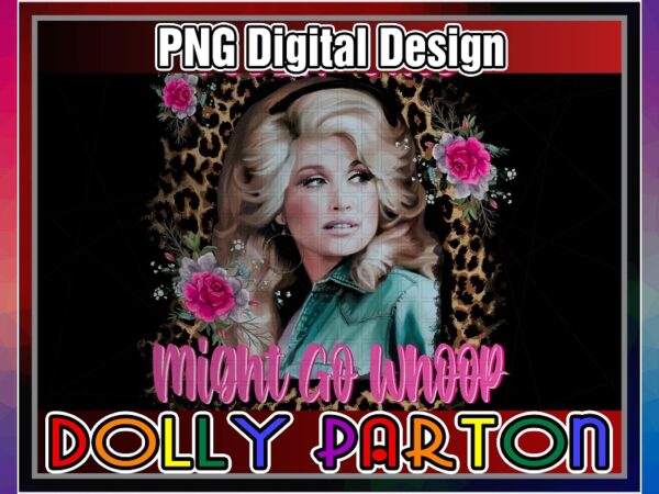 Dolly feelin cute designs, might go whoop, jolene’s ass sublimation, shirts mugs transfers art, design png file, png digital download 1041962081