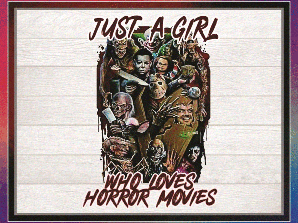 Just a girl who loves horror movies png, sublimated printing, png printable, digital print design, instant download 1034782438