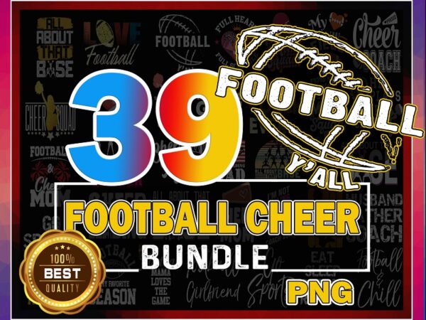 Https://svgpackages.com 39 football cheer bundle, football cheer png, cheerleader png, cheer mom png, all about that base png, go sport png, cheer leading png 958616601 graphic t shirt