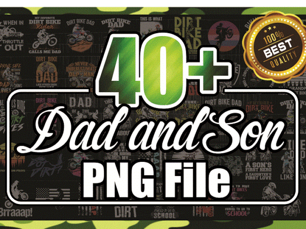 Https://svgpackages.com combo 40+ dad and son png, dad png, dad dirt bike rider, motocross men, fathers day png, fathers day sublimation, dad life, cool dad png 987562578 graphic t shirt