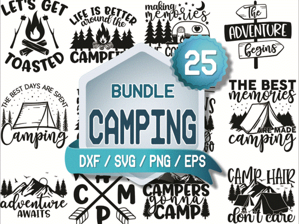 Camping bundle, camp life svg, camping svg, happy camper, camping shirt, commercial use, adventure svg, summer, cut file, cricut, clip art 613446559 t shirt vector file