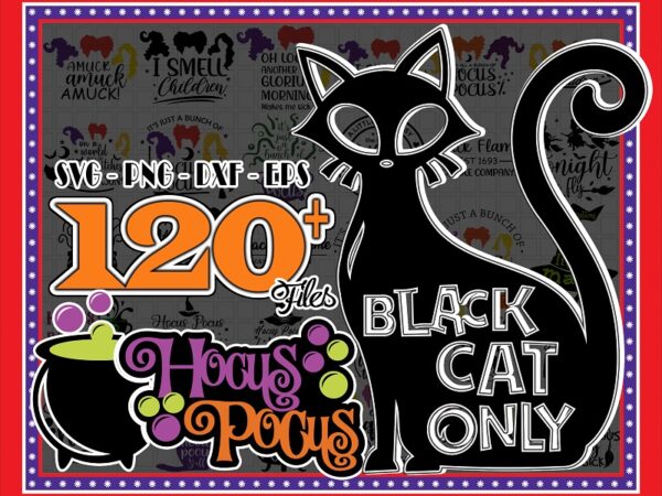 120+ hocus pocus svg bundle, black cat only, sanderson sister svg, hocus pocus svg, hocus pocus png, halloween svg, i smell children svg 891746525