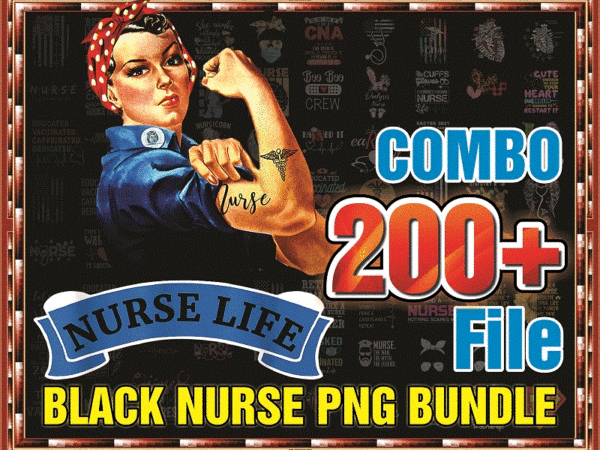 Https://svgpackages.com combo 200+ file black nurse png bundle, black nurse,dope black nurse, black nurse magic, black live matters,gift for nurses,digital download 990387243 graphic t shirt