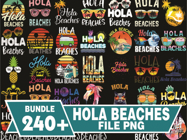Https://svgpackages.com bundle 245+ hola beaches png, beach png, beach lover gift, beach vacation png, summer vacation png, funny beach png, digital download 991225396 graphic t shirt