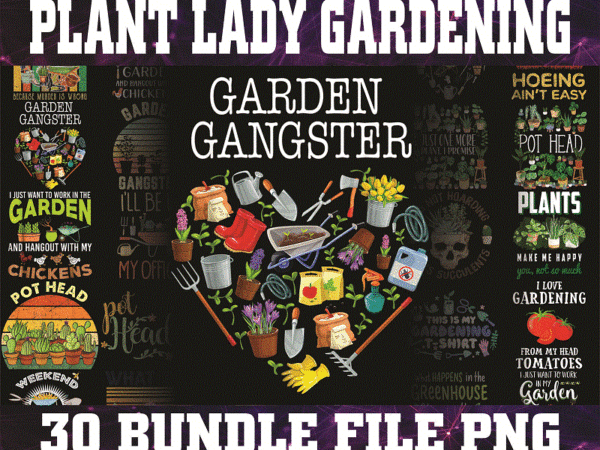 Https://svgpackages.com bundle 30+ plant lady gardening png, garden life png, funny gardening png, wet my plants png, plants make people happy png, digital download 991642139 graphic t shirt