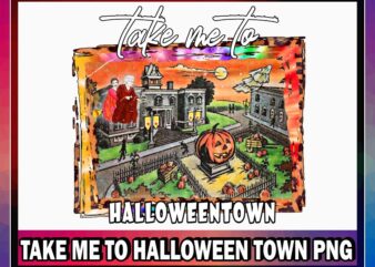 Take Me To Halloween Town, Halloweentown Png, Digital Design Sublimation, Digital download 1037203900