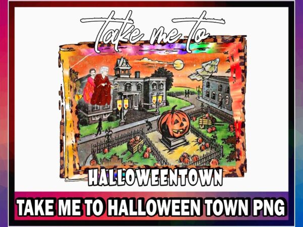 Take me to halloween town, halloweentown png, digital design sublimation, digital download 1037203900