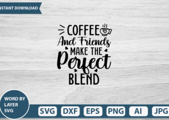 Coffee And Friends Make The Perfect Blend vector t-shirt design