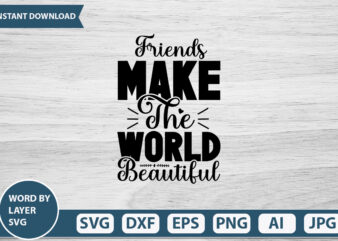 Friends Make The World Beautiful vector t-shirt design