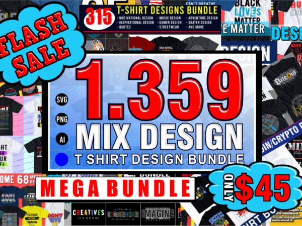 Mix t shirt designs bundle, inspirational t shirt design bundle, motivational t shirt design bundle, mega bundle