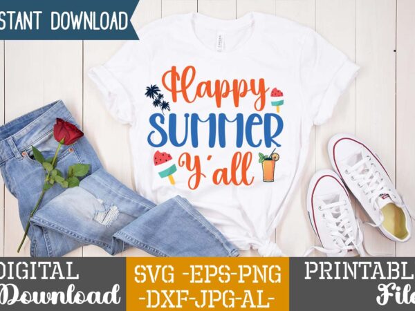 Happy summer y’all,,summer t shirt design bundle,summer svg bundle,summer svg bundle quotes,summer svg cut file bundle,summer svg craft bundle,summer vector tshirt design,summer graphic design, summer graphic tshirt bundle,life is better,summer