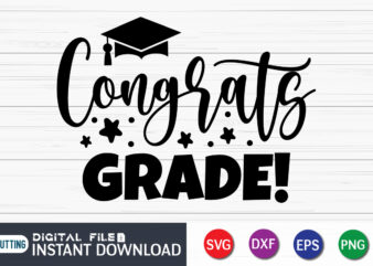 Congrats Grade SVG t shirt vector illustration, Graduation Shirt