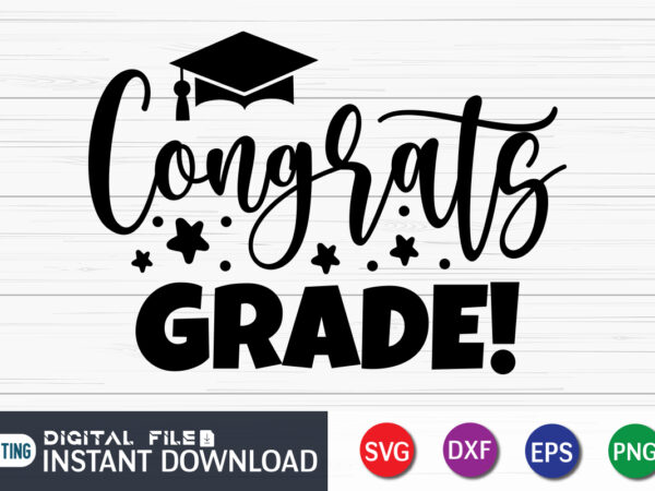 Congrats grade svg t shirt vector illustration, graduation shirt