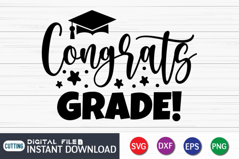 Congrats Grade SVG t shirt vector illustration, Graduation Shirt
