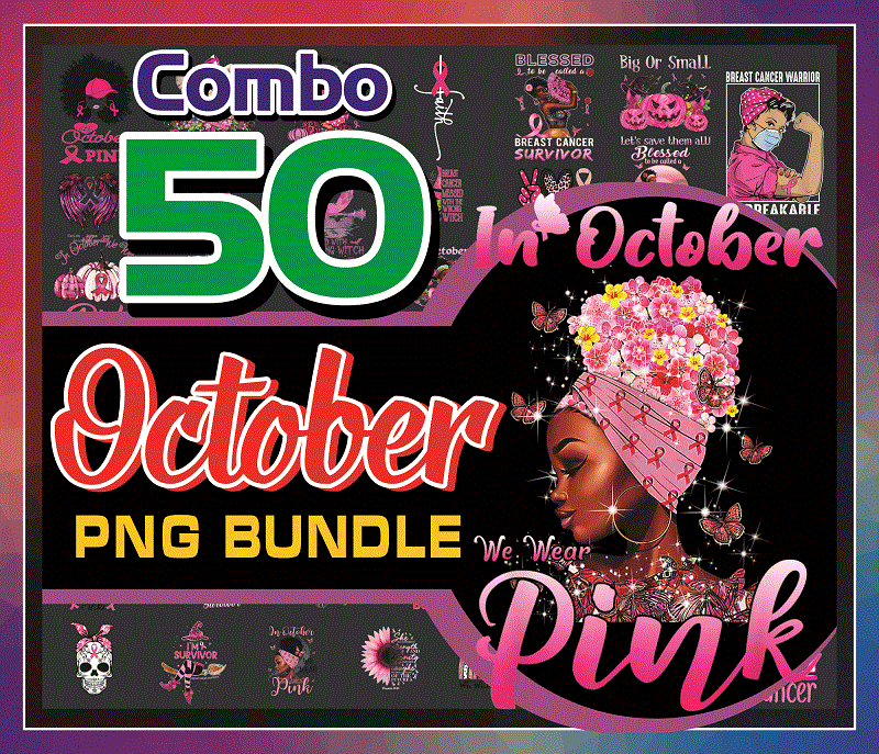 Combo 50 October PNG Bundle, October Girls Png, In October We Wear Pink Png, A Queen Was Born In October Birthday PNG, Digital Download 868418768