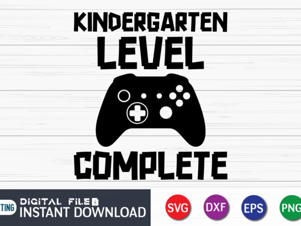 Kindergarten level complete t shirt vector illustration, gamer shirt, video game svg, gamer cut file