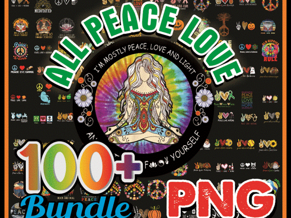 Bundle 100+ all peace love png, hippie sublimation, peace love quote png, peace love gift, trending png for gift, digital print design 891522534