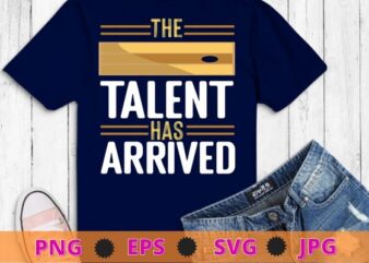 The Talent Has Arrived, Funny Cornhole Men Cornhole Grandpa T-Shirt design svg, Cornhole funny, saying, cute file