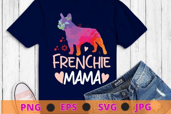 Frenchie mama colorful french bulldog gifts dog mom t-shirt design svg, funny, saying, cute file