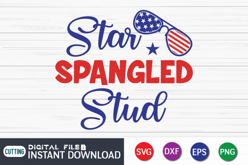 Star spangled stud t shirt, 4th of July shirt, 4th of July svg quotes, American Flag svg, ourth of July svg, Independence Day svg, Patriotic svg, American Flag SVG, 4th
