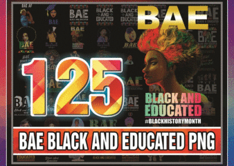 https://svgpackages.com Combo 125 BAE Black and Educated PNG, African American Woman with Afro, Black Queen, Black Girl Magic, Black History Month Png Bundle, PNG 999473606 graphic t shirt