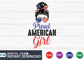 Proud American Girl Shirt, American Girl Messy Bun t shirt vector illustration