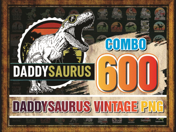 Https://svgpackages.com combo 600 daddysaurus vintage png, bundle png, daddysaurus fathers day png, daddysaurus rex png, dinosaur father day png, daddysaurus t rex 1001459368 graphic t shirt