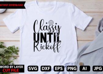 Classy Until Kickoff vector t-shirt design