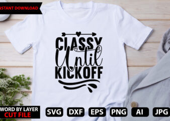Classy Until Kickoff vector t-shirt design